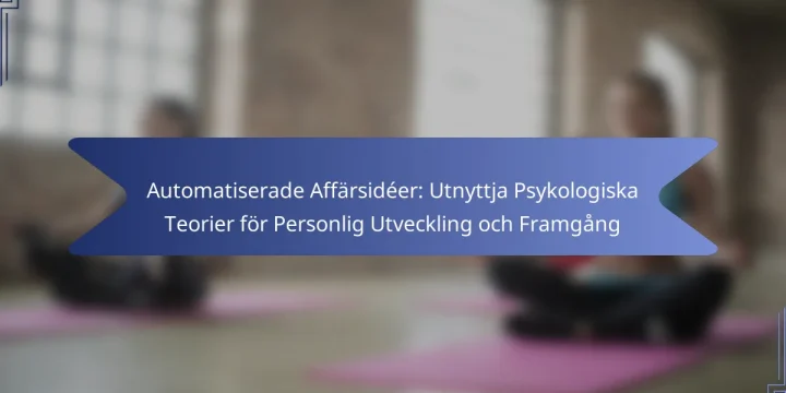 Automatiserade Affärsidéer: Utnyttja Psykologiska Teorier för Personlig Utveckling och Framgång