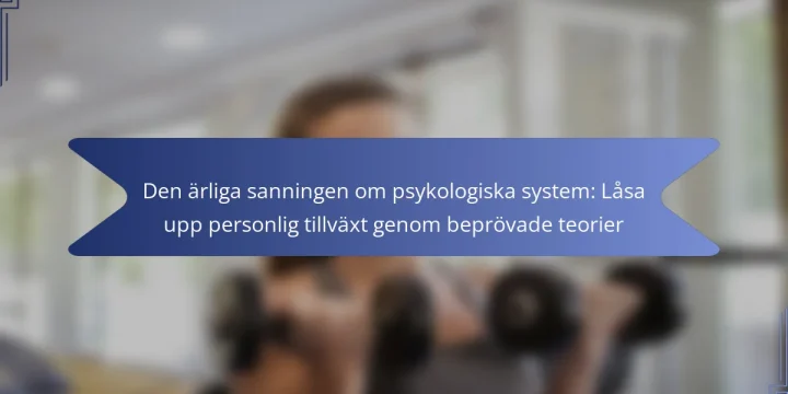 Den ärliga sanningen om psykologiska system: Låsa upp personlig tillväxt genom beprövade teorier