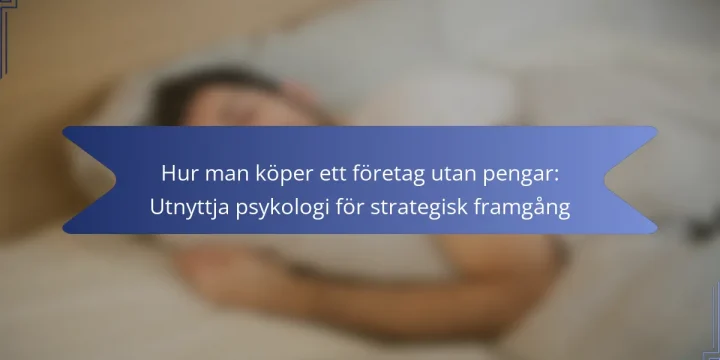 Hur man köper ett företag utan pengar: Utnyttja psykologi för strategisk framgång