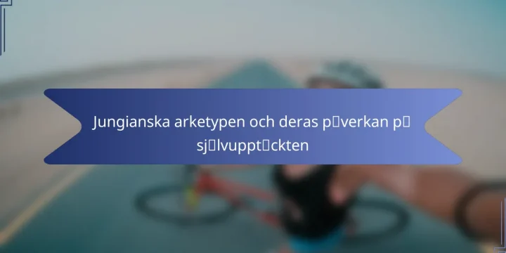 Jungianska arketypen och deras påverkan på självupptäckten