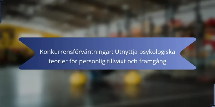 Konkurrensförväntningar: Utnyttja psykologiska teorier för personlig tillväxt och framgång