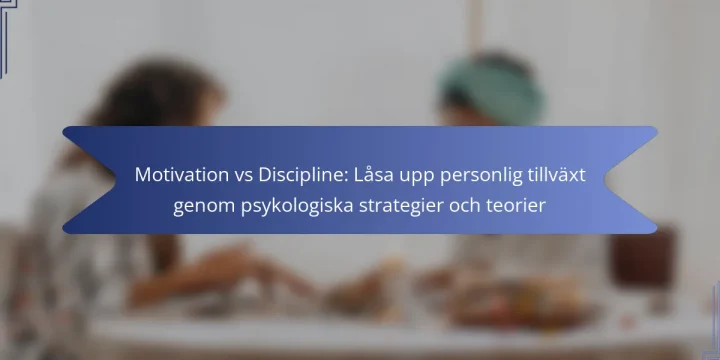 Motivation vs Discipline: Låsa upp personlig tillväxt genom psykologiska strategier och teorier
