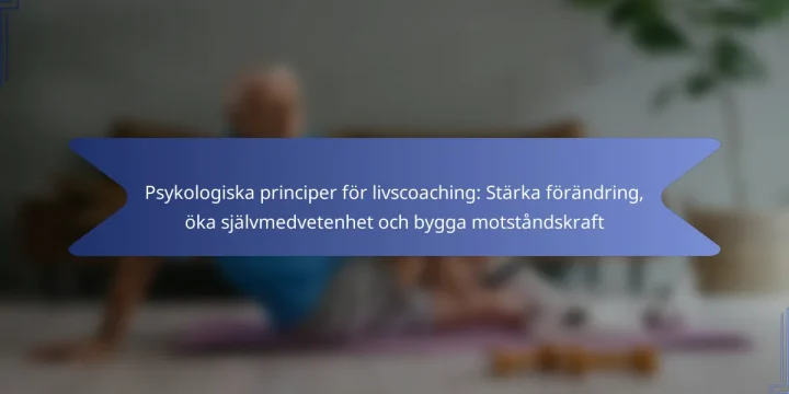 Psykologiska principer för livscoaching: Stärka förändring, öka självmedvetenhet och bygga motståndskraft