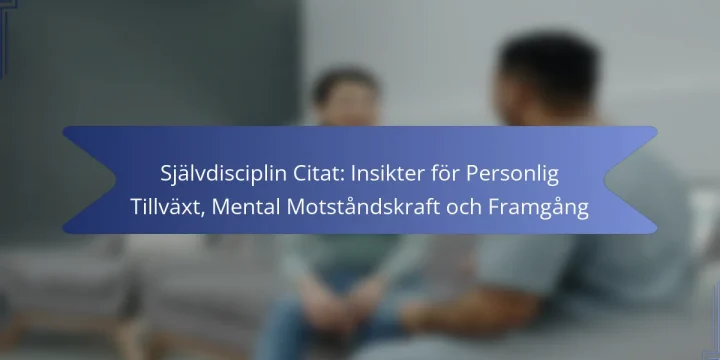 Självdisciplin Citat: Insikter för Personlig Tillväxt, Mental Motståndskraft och Framgång