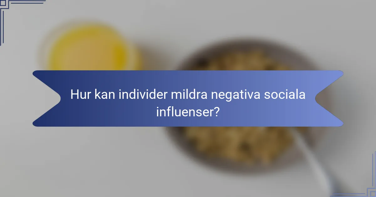 Hur kan individer mildra negativa sociala influenser?