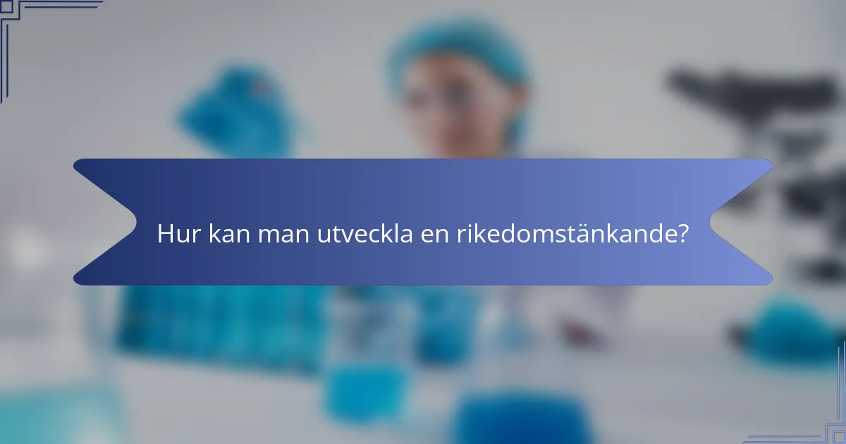 Hur kan man utveckla en rikedomstänkande?