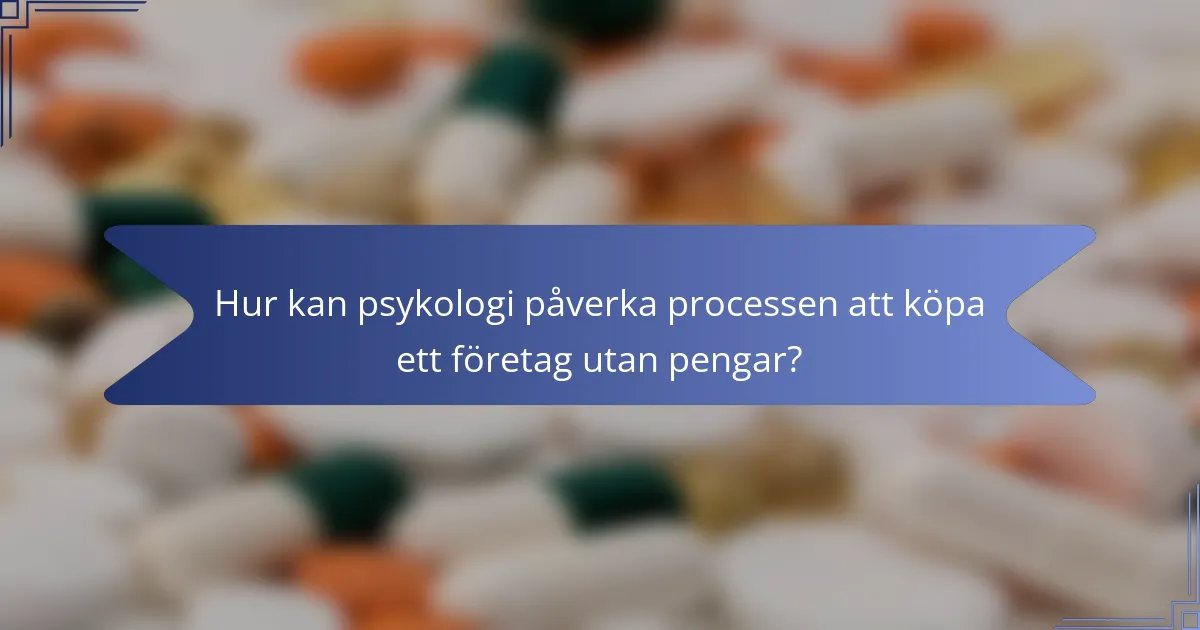 Hur kan psykologi påverka processen att köpa ett företag utan pengar?