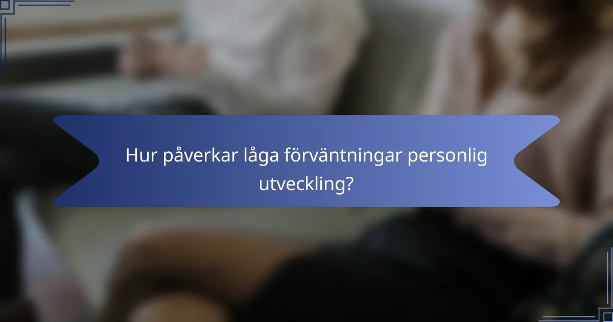 Hur påverkar låga förväntningar personlig utveckling?