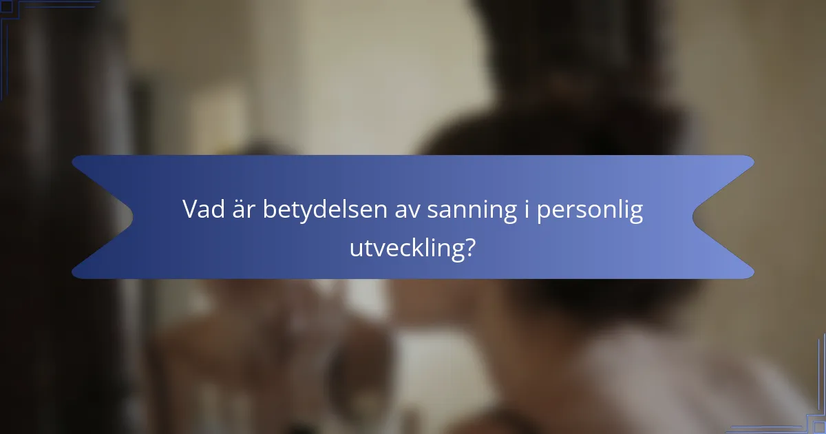 Vad är betydelsen av sanning i personlig utveckling?