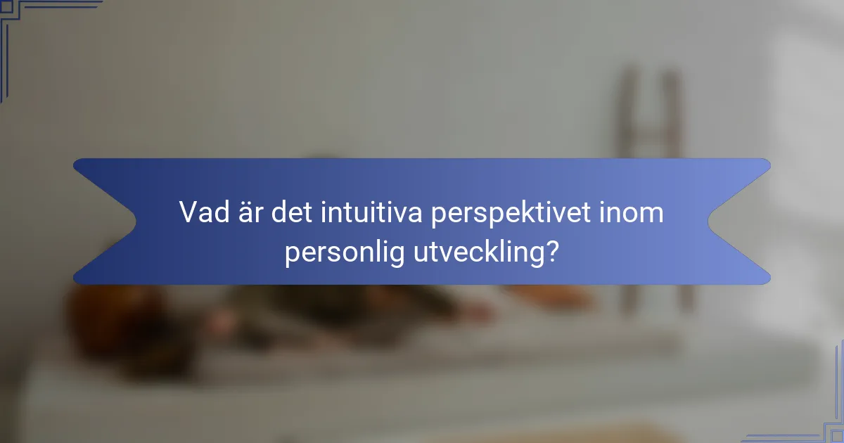 Vad är det intuitiva perspektivet inom personlig utveckling?