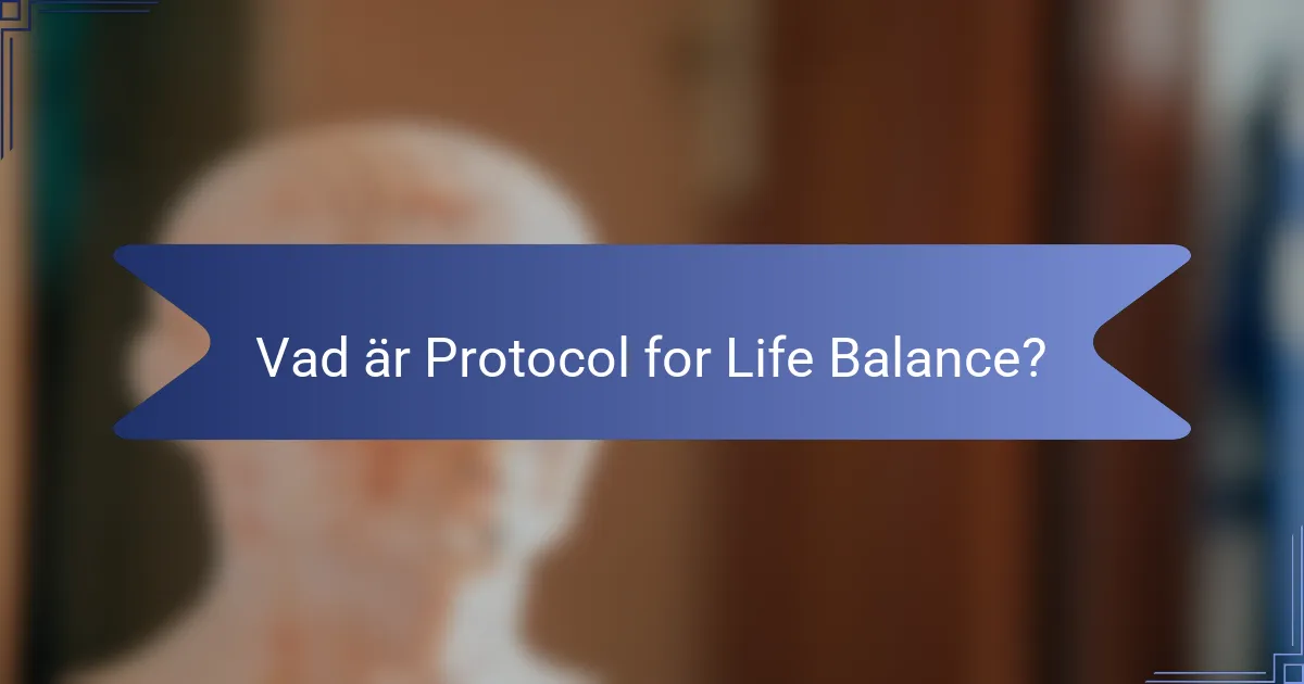 Vad är Protocol for Life Balance?
