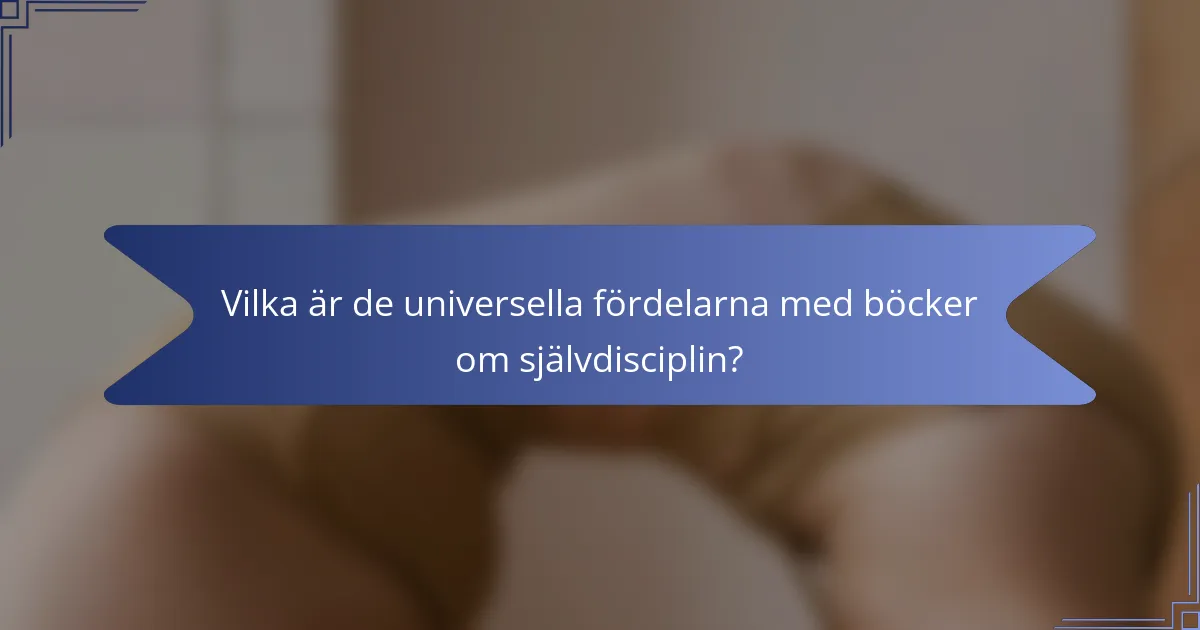 Vilka är de universella fördelarna med böcker om självdisciplin?