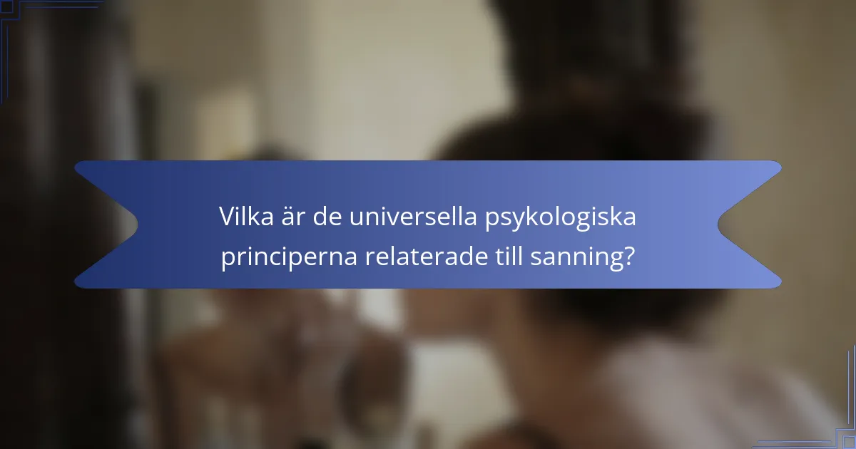 Vilka är de universella psykologiska principerna relaterade till sanning?