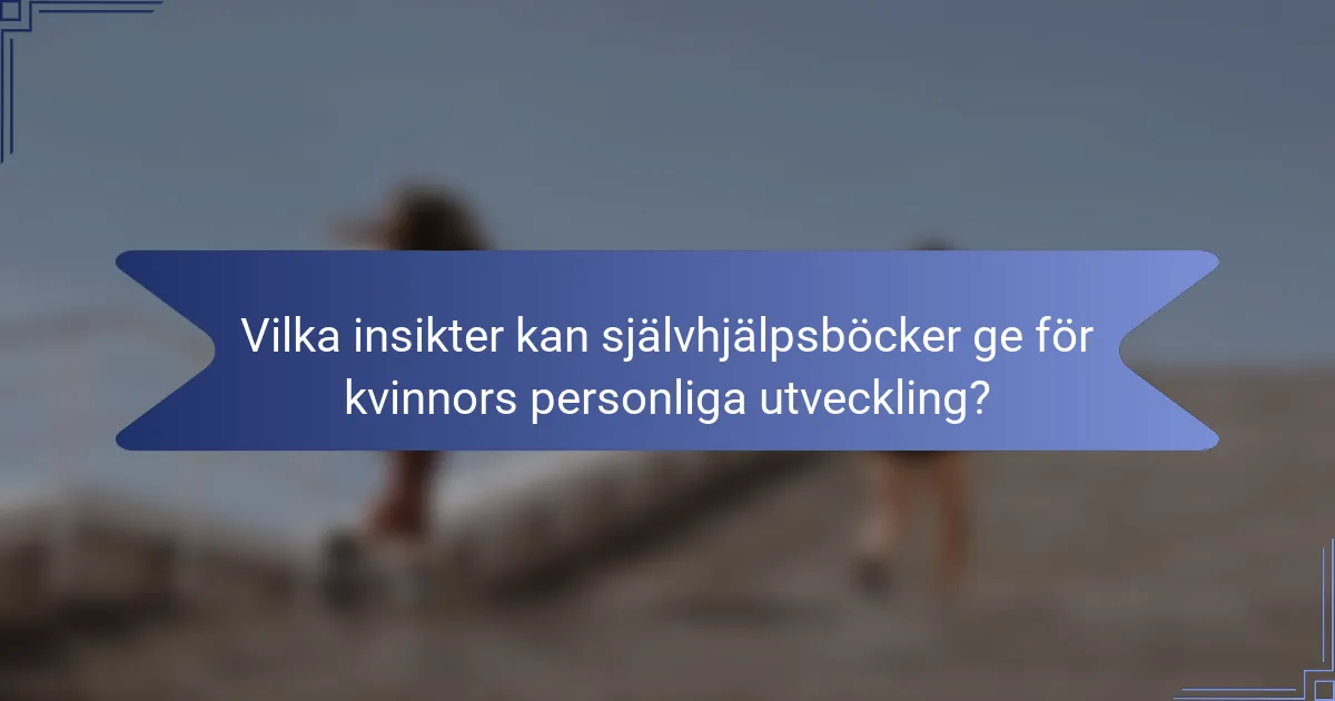 Vilka insikter kan självhjälpsböcker ge för kvinnors personliga utveckling?