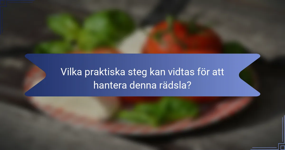 Vilka praktiska steg kan vidtas för att hantera denna rädsla?