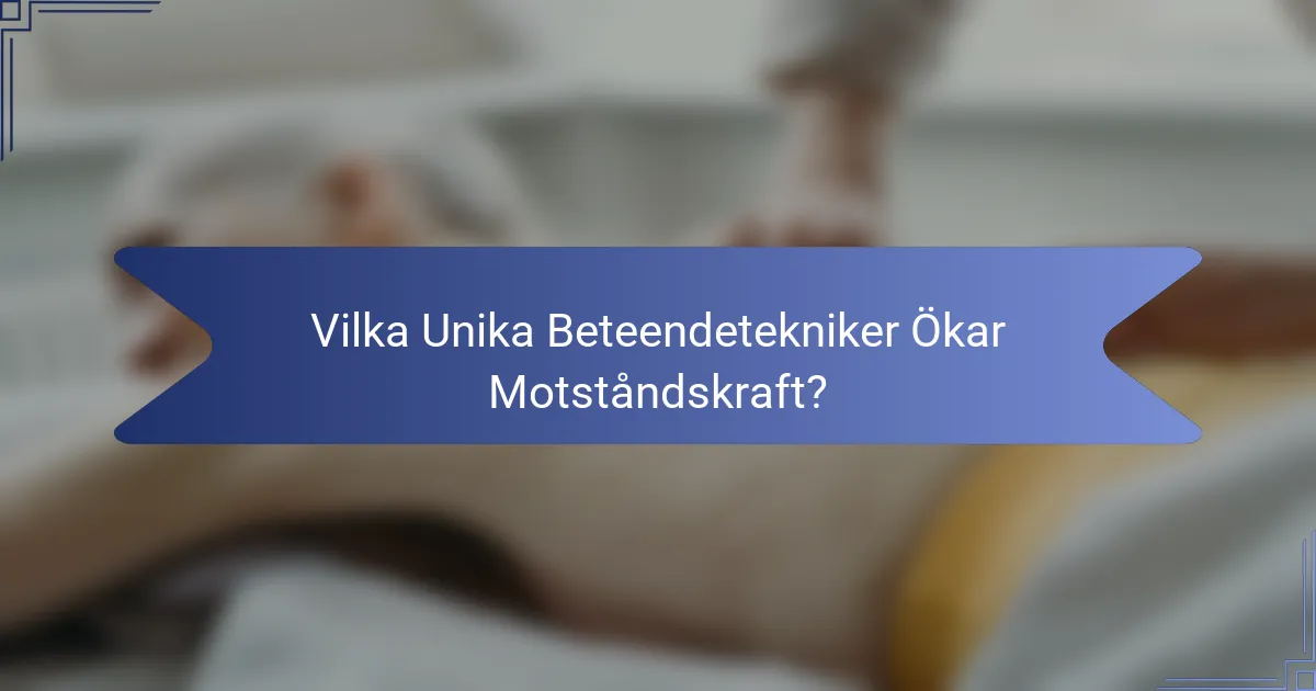 Vilka Unika Beteendetekniker Ökar Motståndskraft?