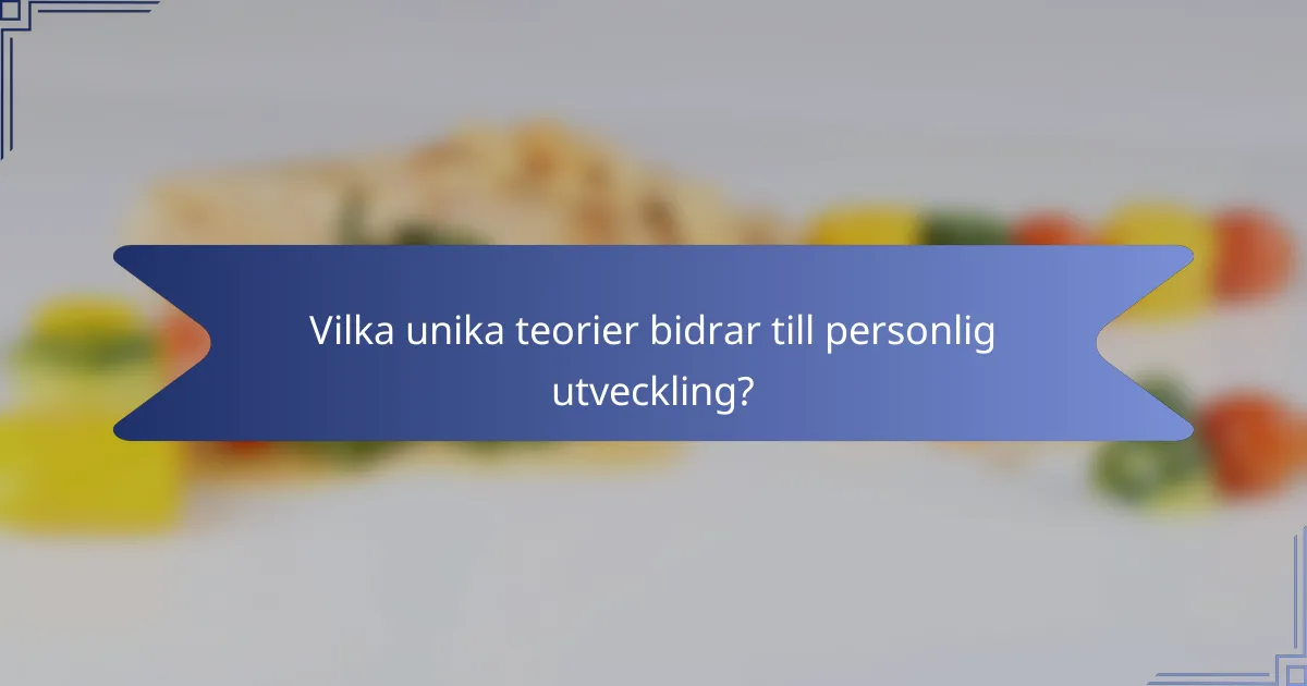 Vilka unika teorier bidrar till personlig utveckling?