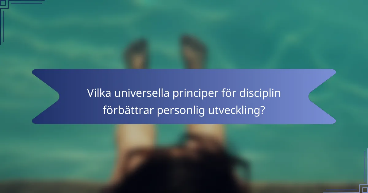 Vilka universella principer för disciplin förbättrar personlig utveckling?