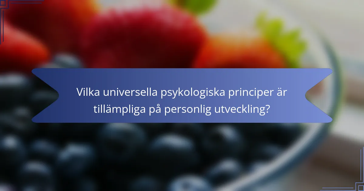Vilka universella psykologiska principer är tillämpliga på personlig utveckling?