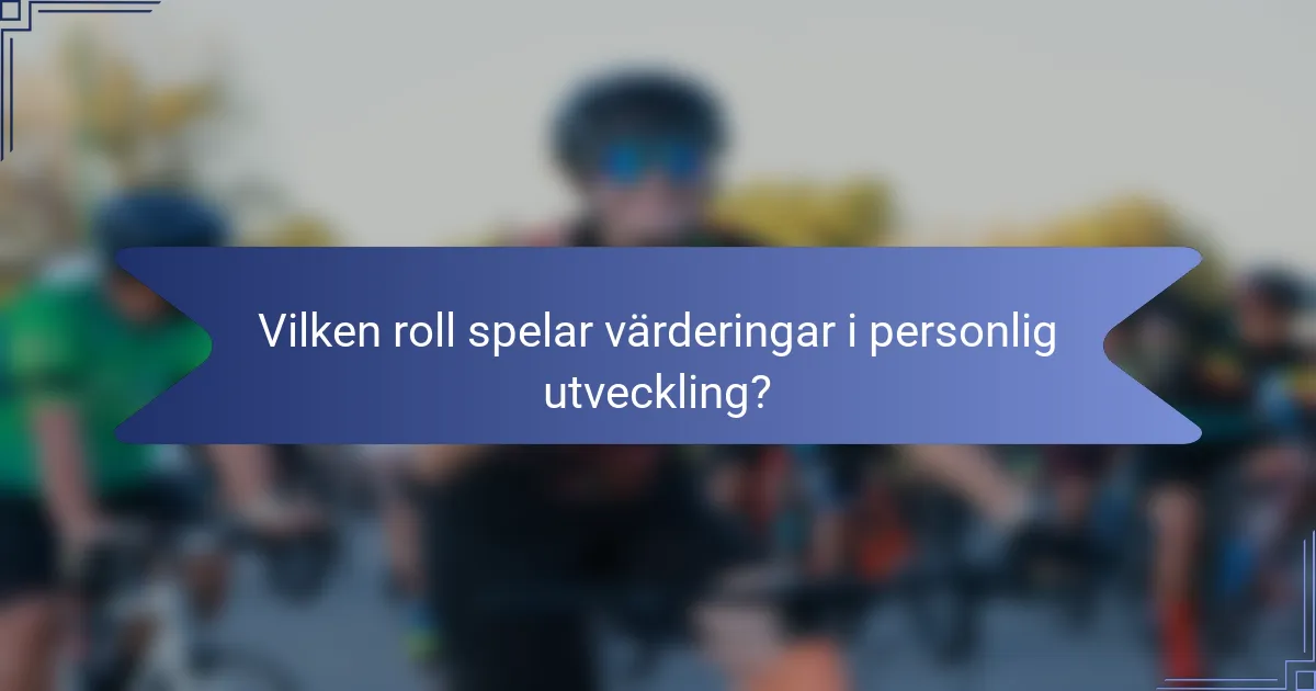 Vilken roll spelar värderingar i personlig utveckling?